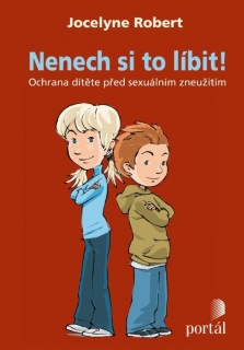 NENECH SI TO LÍBIT!  OCHRANA DÍTĚTE PŘED SEXUÁLNÍM ZNEUŽITÍM