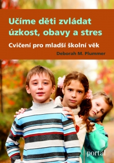 UČÍME DĚTI ZVLÁDAT ÚZKOST,OBAVY A STRES