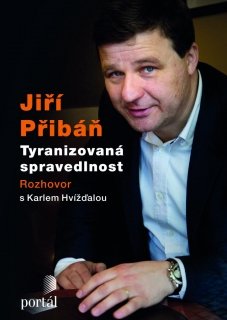 PŘIBÁŇ JIŘÍ-TYRANIZOVANÁ SPRAVEDLNOST    ROZHOVOR