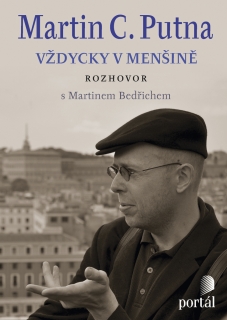 MARTIN C.PUTNA-VŽDYCKY V MENŠINĚ     ROZHOVOR S M.BEDŘICHEM