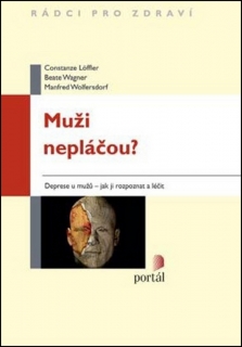 MUŽI NEPLÁČOU?DEPRESE U MUŽŮ-JAK JI ROZPOZNAT A LÉČIT