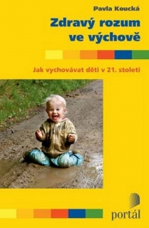 ZDRAVÝ ROZUM VE VÝCHOVĚ    UVOLNĚNÉ RODIČOVSTVÍ V HEKTICKÉ..