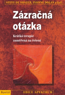 ZÁZRAČNÁ OTÁZKA-KRÁTKÁ TERAPIE ZAMĚŘENÁ NA ŘEŠENÍ