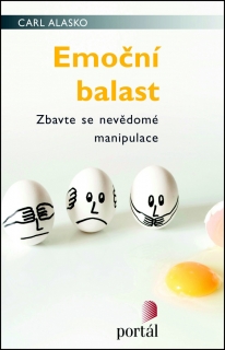 EMOČNÍ BALAST     ZBAVTE SE NEVĚDOMÉ MANIPULACE