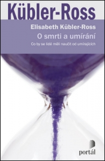 O SMRTI A UMÍRÁNÍ   CO BY SE LIDÉ MĚLI NAUČIT OD UMÍRAJÍCÍCH
