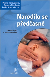 NARODILO SE PŘEDČASNĚ-2.VYD.  PRŮVODCE PÉČÍ O NEDONOŠENÉ...