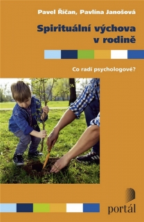 SPIRITUÁLNÍ VÝCHOVA V RODINĚ    CO RADÍ PSYCHOLOGOVÉ?