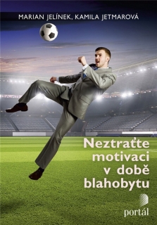 NEZTRAŤTE MOTIVACI V DOBĚ BLAHOBYTU