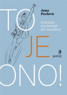 TO JE ONO!     PRAKTICKÁ PSYCHOLOGIE PRO MANAŽERY