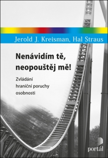 NENÁVIDÍM TĚ,NEOPOUŠTĚJ MĚ! ZVLÁDÁNÍ HRANIČNÍ PORUCHY...