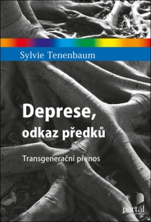 DEPRESE,ODKAZ PŘEDKŮ    TRANSGENERAČNÍ PŘENOS