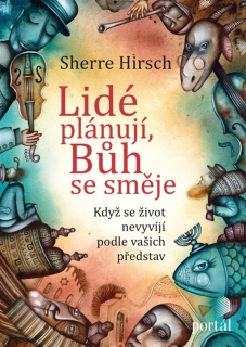 LIDÉ PLÁNUJÍ,BŮH SE SMĚJE-KDYŽ SE ŽIVOT NEVYVÍJÍ PODLE...