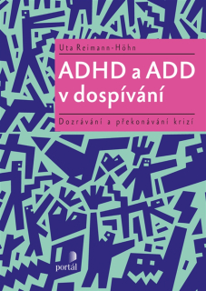 ADHD A ADD V DOSPÍVÁNÍ-DOZRÁVÁNÍ A PŘEKONÁVÁNÍ KRIZÍ