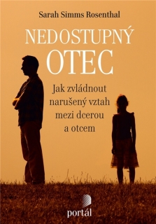 NEDOSTUPNÝ OTEC    JAK ZVLÁDNOUT NARUŠENÝ VZTAH MEZI...