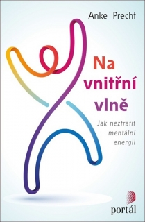NA VNITŘNÍ VLNĚ   JAK NEZTRATIT MENTÁLNÍ ENERGII