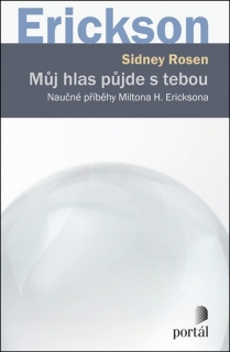 MŮJ HLAS PŮJDE S TEBOU-TER.PŘÍBĚHY M.H.ERICKSONA