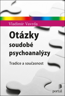 OTÁZKY SOUDOBÉ PSYCHOANALÝZY    TRADICE A SOUČASNOST