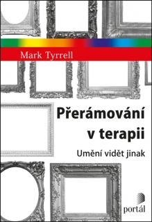PŘERÁMOVÁNÍ V TERAPII   UMĚNÍ VIDĚT JINAK