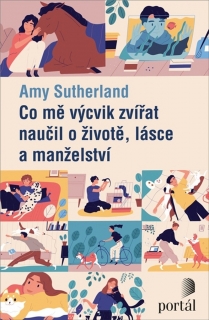 CO MĚ VÝCVIK ZVÍŘAT NAUČIL O ŽIVOTĚ, LÁSCE A MANŽELSTVÍ