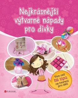 NEJKRÁSNĚJŠÍ VÝTVARNÉ NÁPADY PRO DÍVKY    (KÁŤA LÍBEZNÁ)
