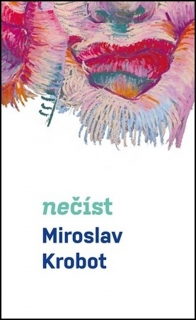 MIROSLAV KROBOT: NEČÍST