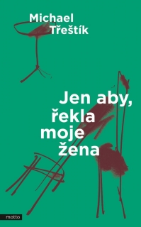 JEN ABY,ŘEKLA MOJE ŽENA