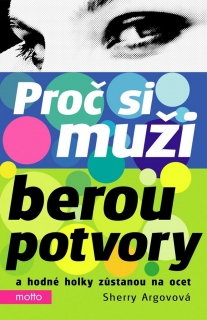 PROČ SI MUŽI BEROU POTVORY