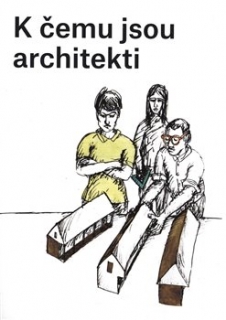 K ČEMU JSOU ARCHITEKTI   PRO ČTENÁŘE 10+