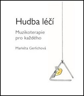 HUDBA LÉČÍ-MUZIKOTERAPIE PRO KAŽDÉHO