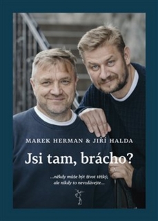 JSI TAM, BRÁCHO?
