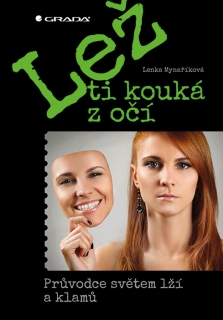 LEŽ TI KOUKÁ Z OČÍ    PRŮVODCE SVĚTEM LŽÍ A KLAMŮ