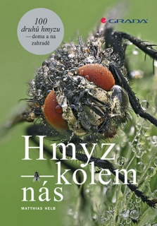 HMYZ KOLEM NÁS-100 DRUHŮ HMYZU DOMA A NA ZAHRADĚ