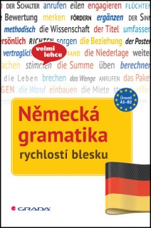 NĚMECKÁ GRAMATIKA RYCHLOSTÍ BLESKU  (A1-B1)