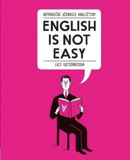 ENGLISH IS NOT EASY    NETRADIČNÍ UČEBNICE ANGLIČTINY