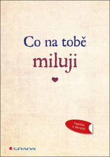 CO NA TOBĚ MILUJI         VYPLŇTE A DARUJTE