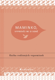 MAMINKO, VYPRÁVĚJ MI O SOBĚ