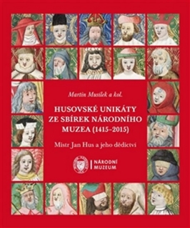 HUSOVSKÉ UNIKÁTY ZE SBÍREK NÁRODNÍHO MUZEA (1415¦2O15)