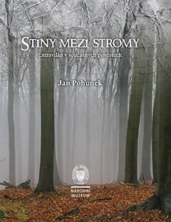 STÍNY MEZI STROMY  EXTRAVILÁN V SOUČASNÝCH POVĚSTECH