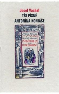 TŘI PÍSNĚ ANTONÍNA KONIÁŠE