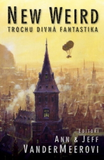 NEW WEIRD-TROCHU DIVNÁ FANTASTIKA