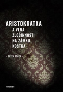 ARISTOKRATKA A VLNA ZLOČINNOSTI NA ZÁMKU KOSTKA