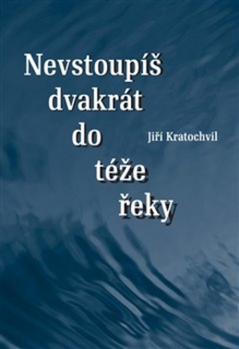 DVAKRÁT NEVSTOUPÍŠ DO TÉŽE ŘEKY