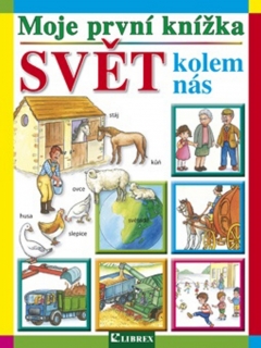 MOJE PRVNÍ KNÍŽKA SVĚT KOLEM NÁS