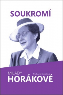 SOUKROMÍ MILADY HORÁKOVÉ