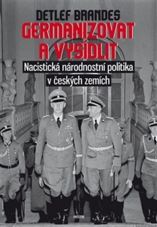 GERMANIZOVAT A VYSÍDLIT     NACISTICKÁ NÁRODNOSTNÍ POLITIKA