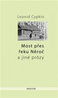MOST PŘES ŘEKU NĚROČ A JINÉ PRÓZY