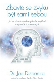 ZBAVTE SE ZVYKU BÝT SAMI SEBOU