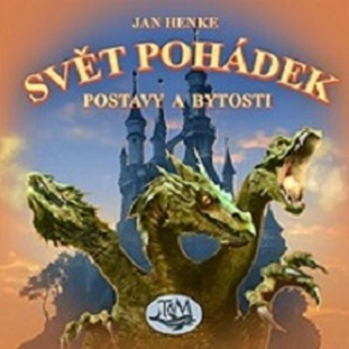 SVĚT POHÁDEK  POSTAVY A BYTOSTI