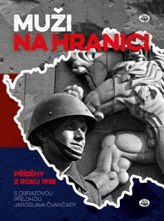 MUŽI NA HRANICI PŘÍBĚHY Z ROKU 1938