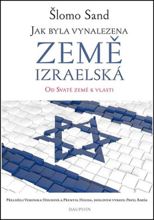 JAK BYLA VYNALEZENA ZEMĚ IZRAELSKÁ - OD SVATÉ ZEMĚ K VLASTI